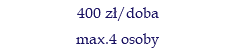 400 zł/doba max.4 osoby